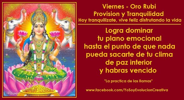6º Rayo - Oro Rubi - Provision y Tranquilidad - *Laxmi* Hoy Tranquilizate, vive feliz disfrutando la vida!